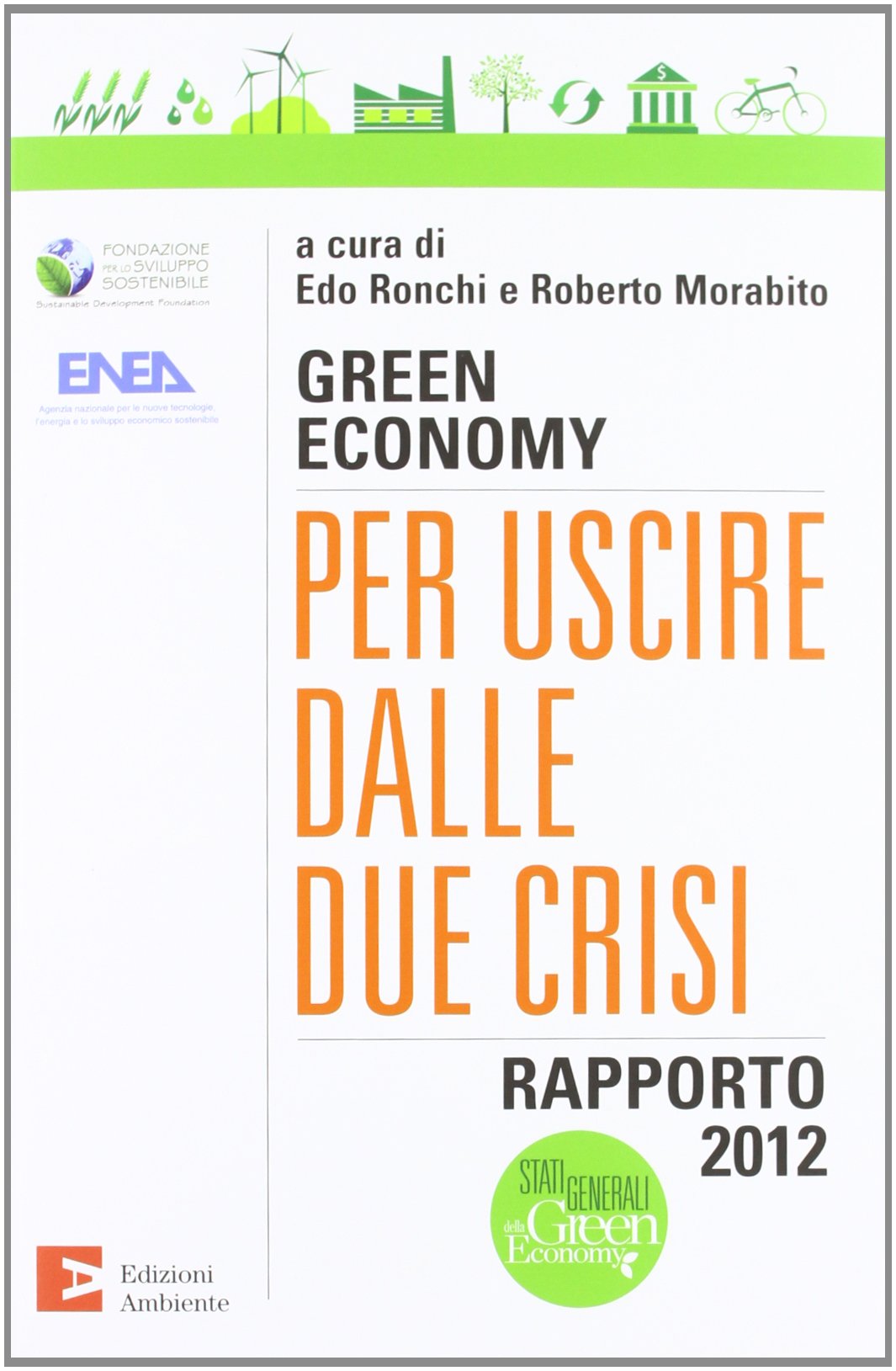 Green economy: per uscire dalle due crisi. Rapporto 2012 book