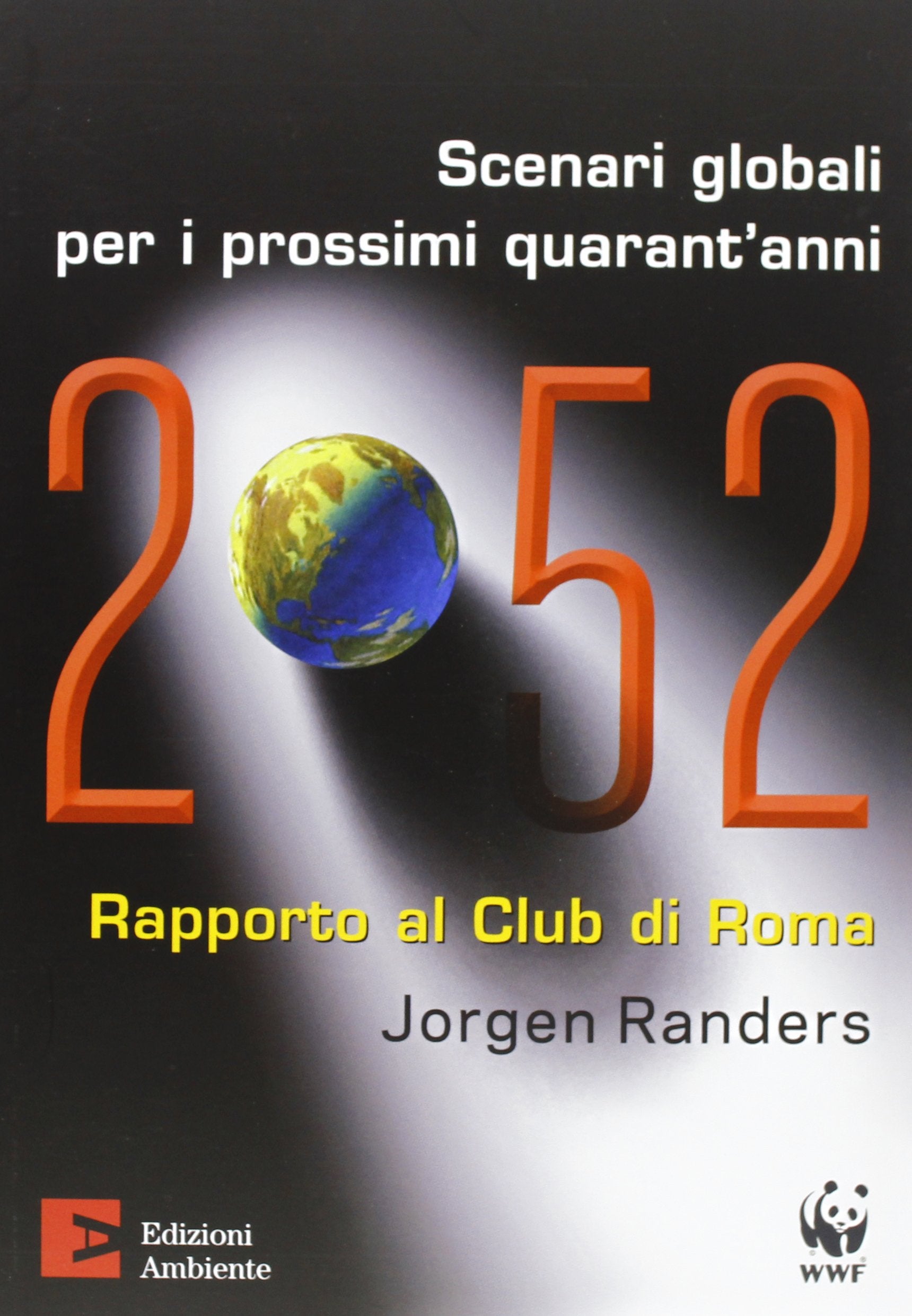 2052. Scenari globali per i prossimi quarant'anni. Rapporto al Club di Roma Books