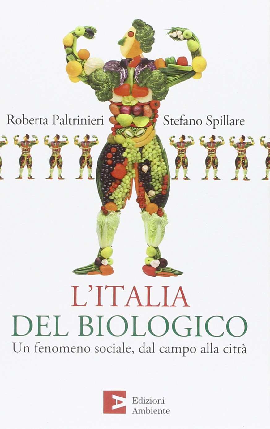 L'Italia del biologico. Un fenomeno sociale, dal campo alla città book