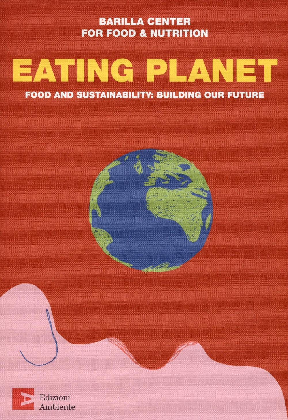 Eating planet. Food and sustainability: building our future Books