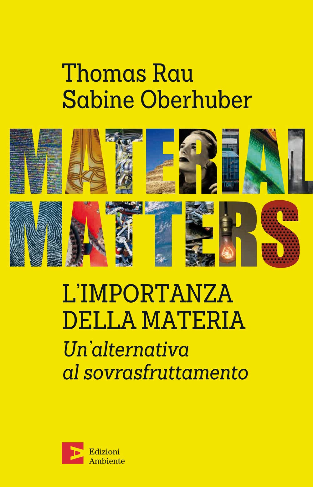 Material matters. L'importanza della materia. Un'alternativa al sovrasfruttamento book