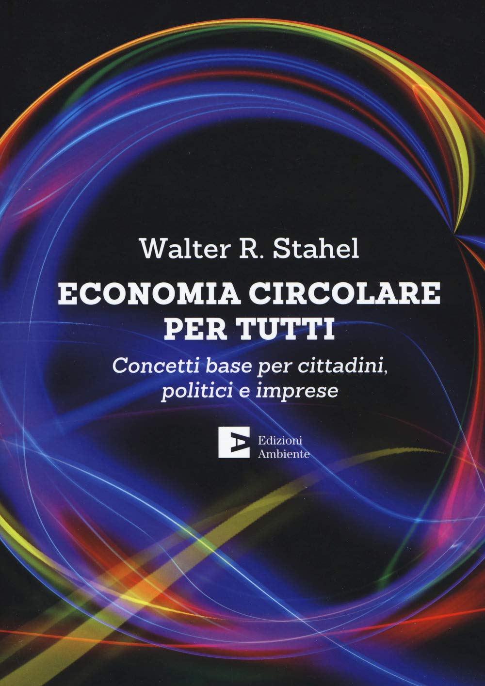 Economia circolare per tutti. Concetti base per cittadini, politici e imprese book