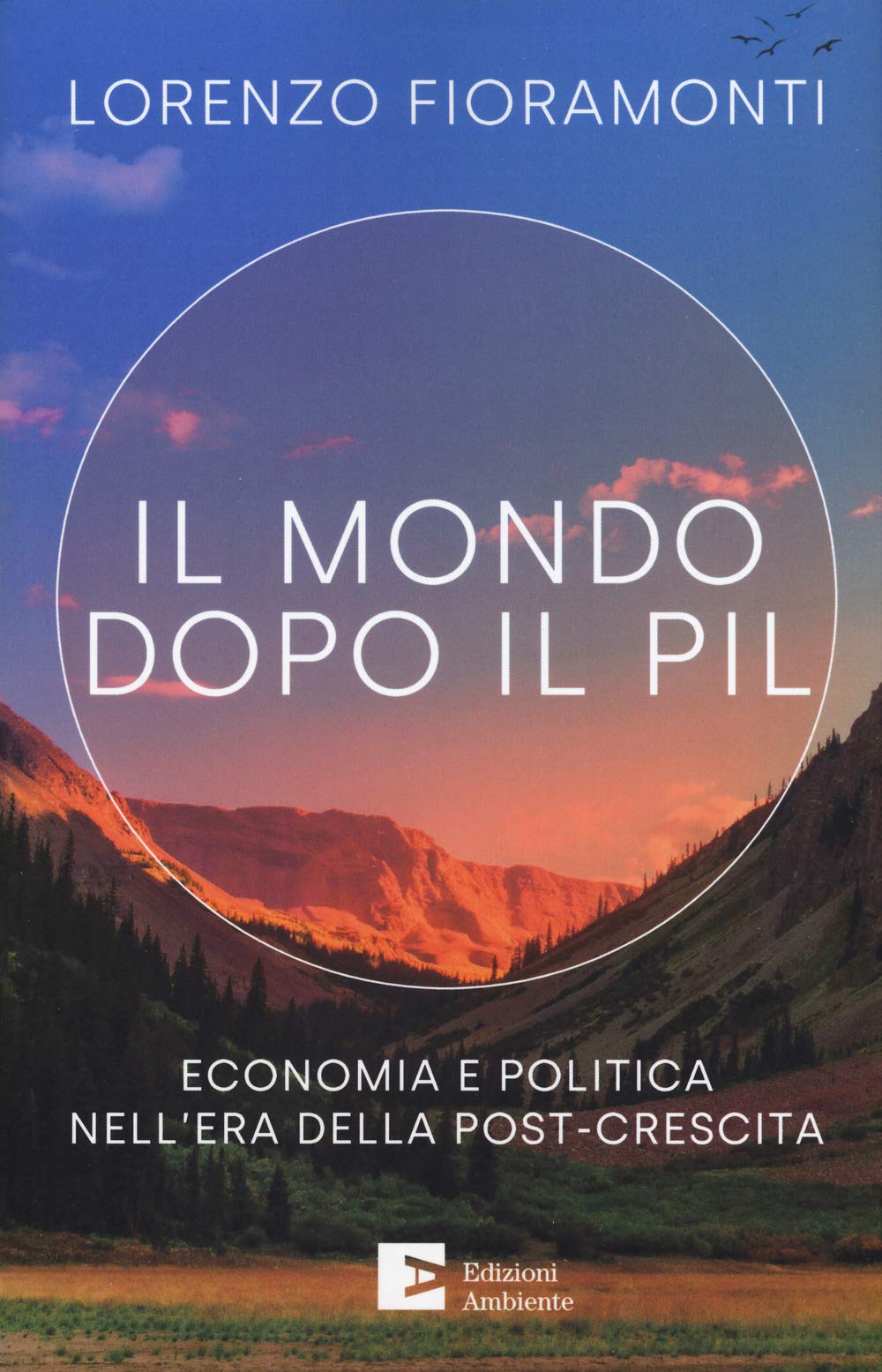Il mondo dopo il Pil. Economia e politica nell'era della post-crescita book