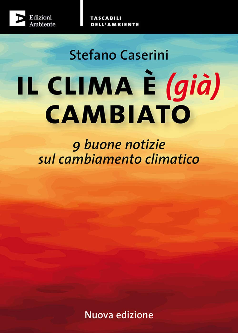 Il clima è (già) cambiato. 9 buone notizie sul cambiamento climatico. Nuova ediz. book