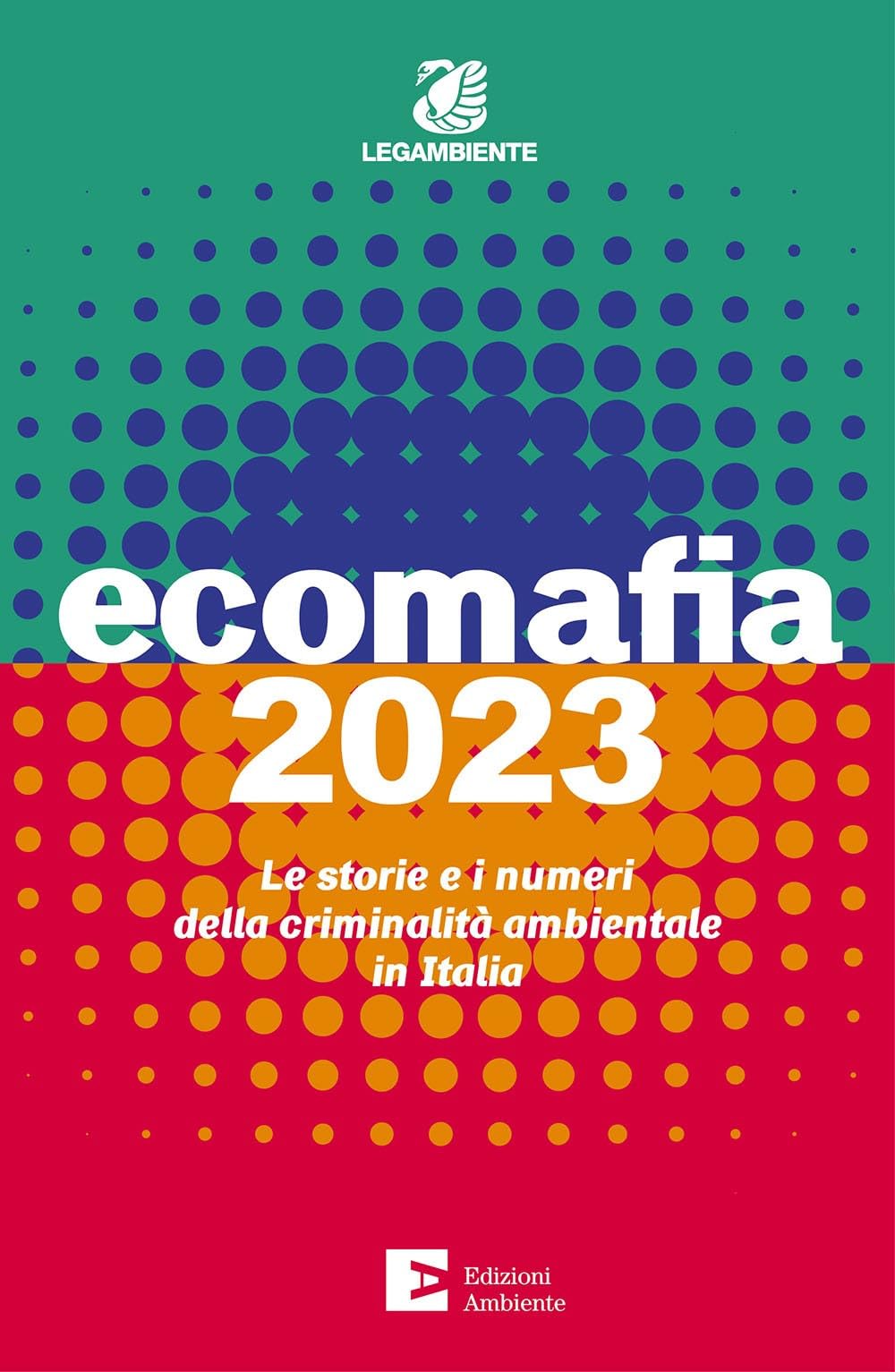 Ecomafia 2023. Le storie e i numeri della criminalità ambientale in Italia book