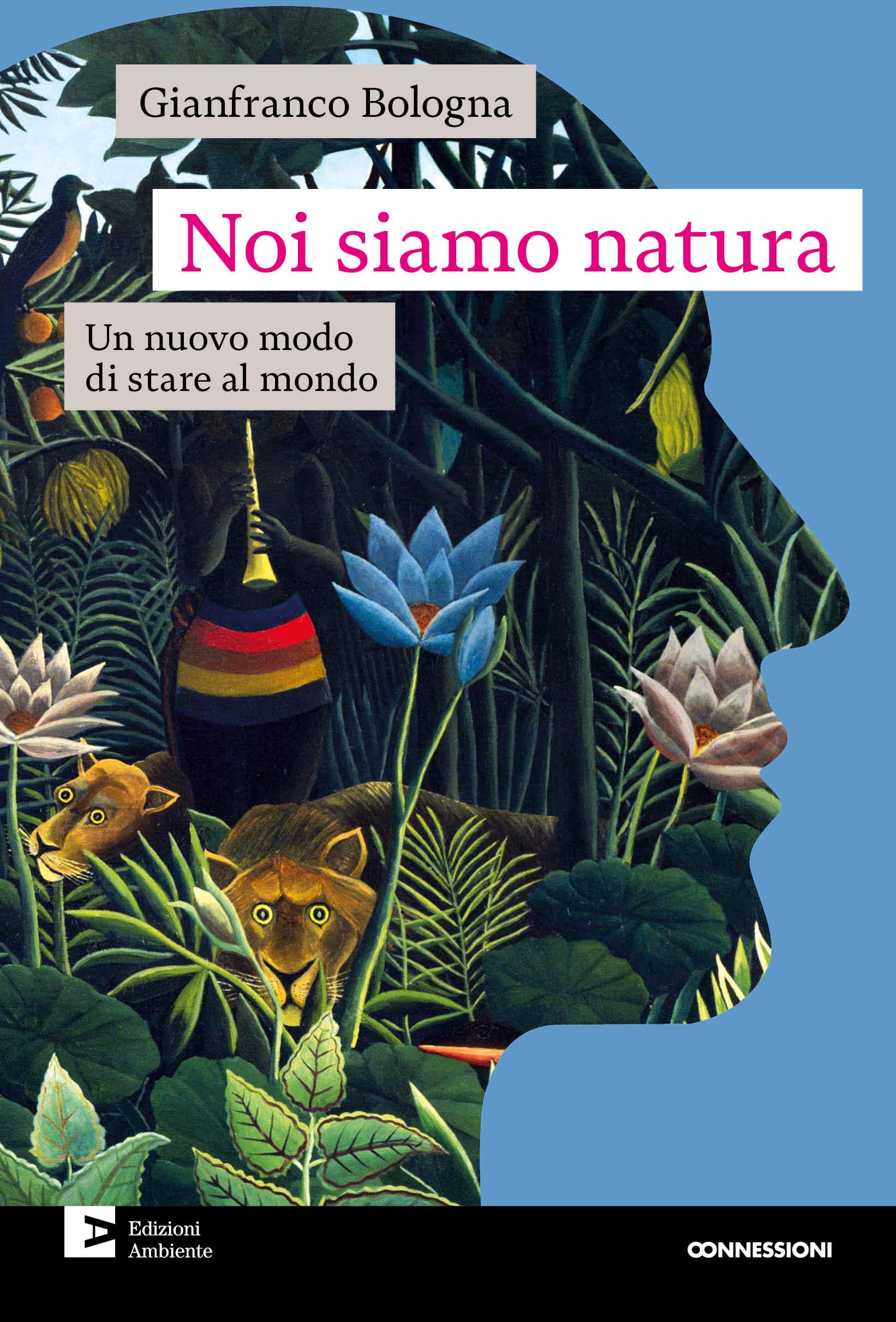 Noi siamo natura. Un nuovo modo di stare al mondo Professional & Reference Books