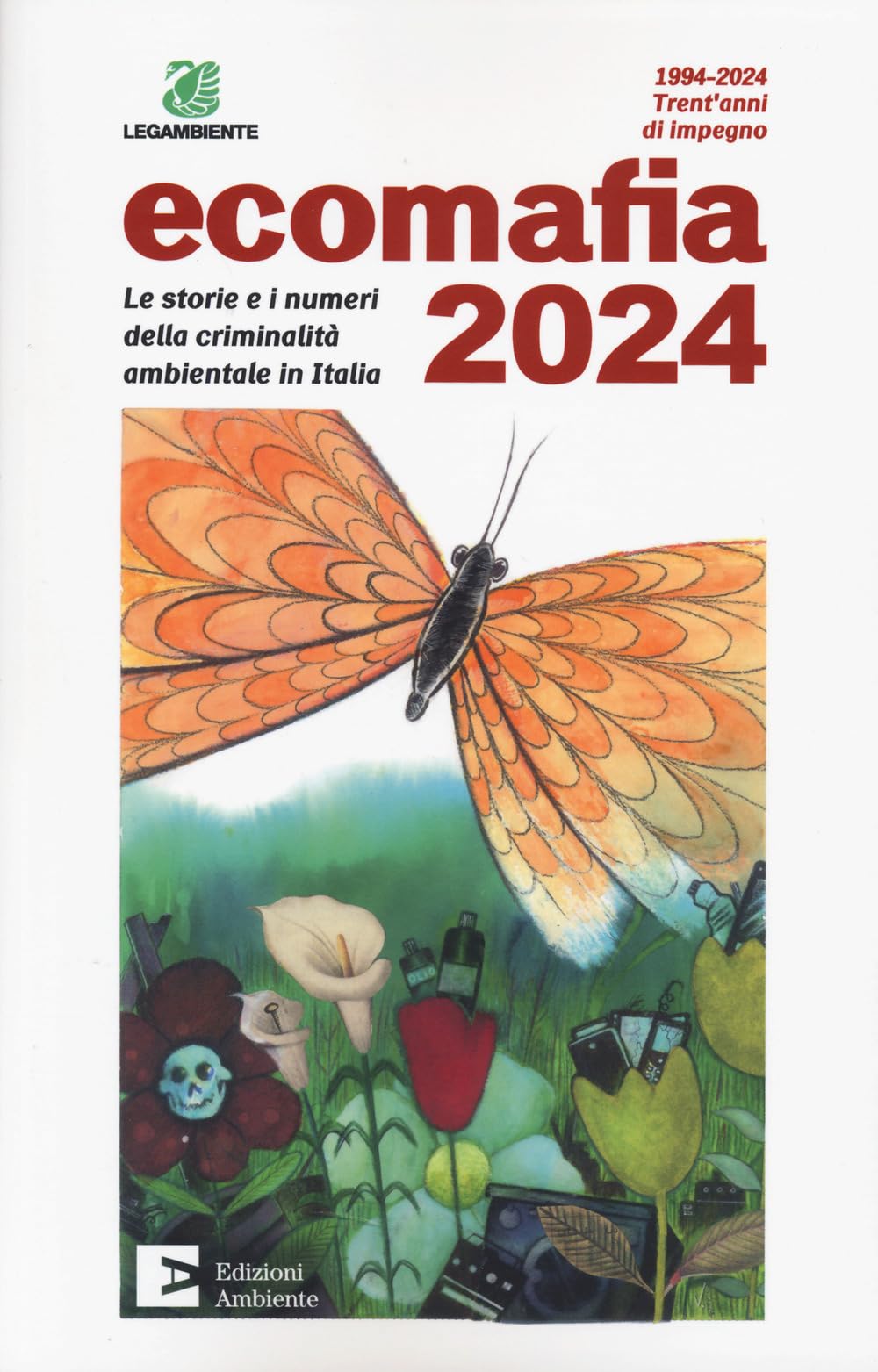 Ecomafia 2024. Le storie e i numeri della criminalità ambientale in Italia Social Sciences