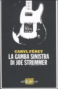 La gamba sinistra di Joe Strummer book