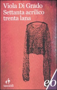 Settanta acrilico trenta lana - paperback ed. book