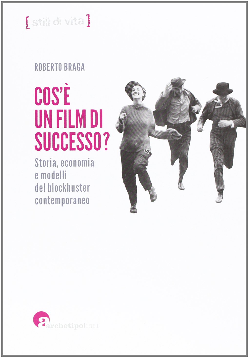 Che cos'è un film di successo? Storia, economia e modelli del blockbuster contemporaneo book