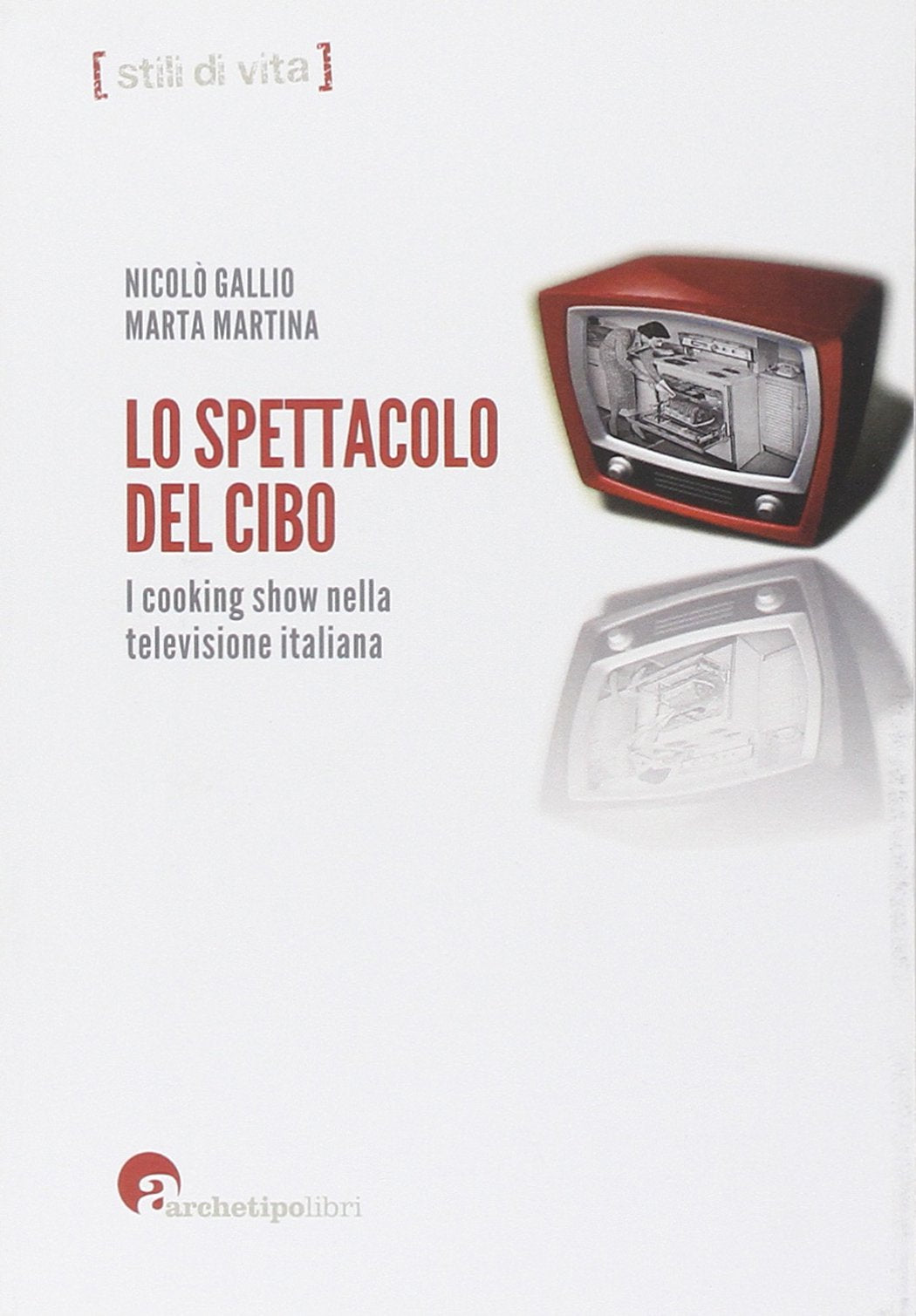 Lo spettacolo del cibo. I cooking show nella televisione italiana book