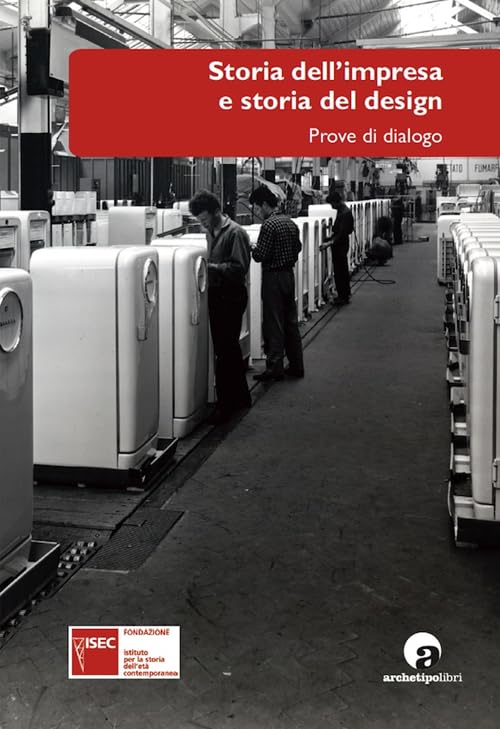 Storia dell'impresa e storia del design. Prove di dialogo Business, Finance & Career