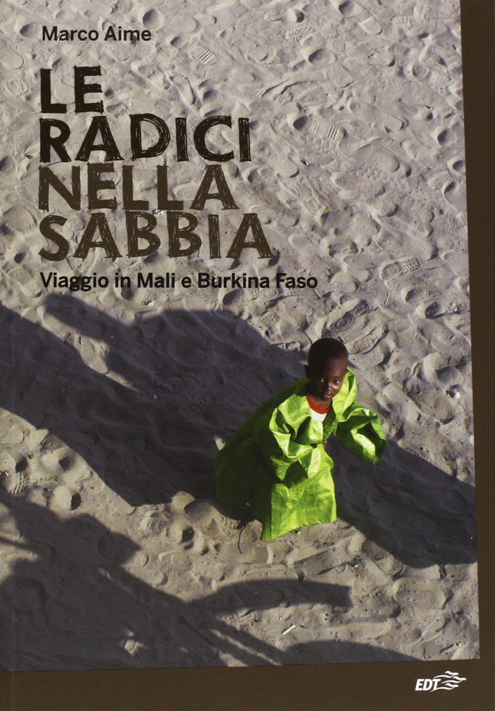 Le radici nella sabbia. Viaggio in Mali e Burkina Faso book