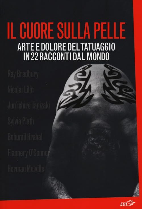 Il cuore sulla pelle. Arte e dolore del tatuaggio in 22 racconti dal mondo Contemporary literature