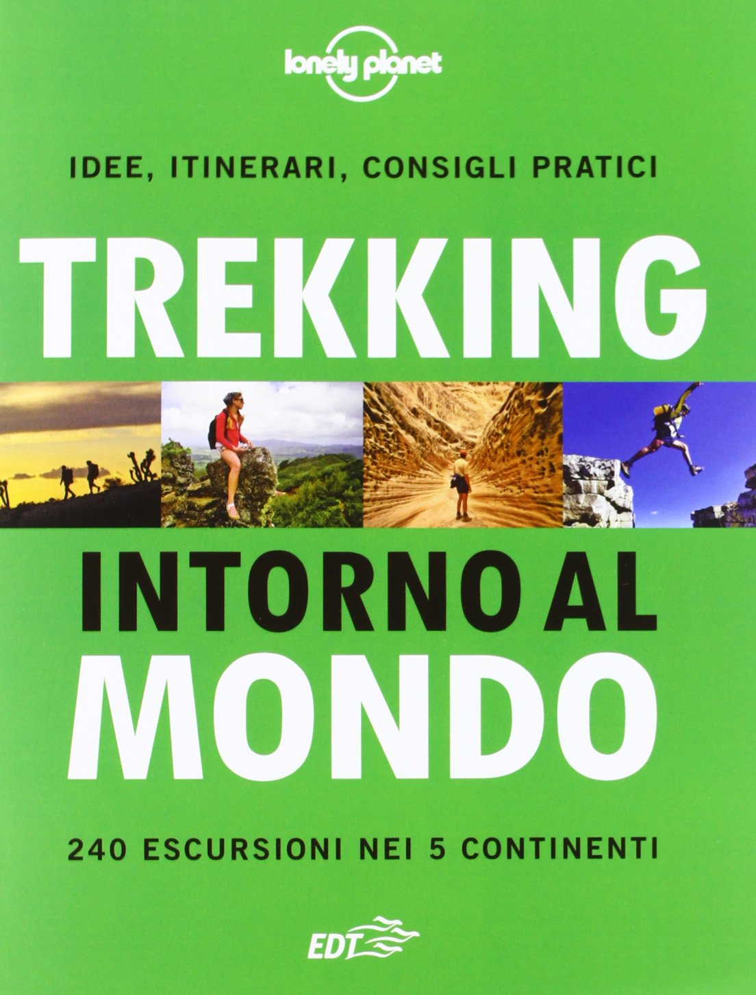 Trekking intorno al mondo. 240 escursioni nei 5 continenti (Fotografici EDT/Lonely Planet) Leisure, Home & Garden