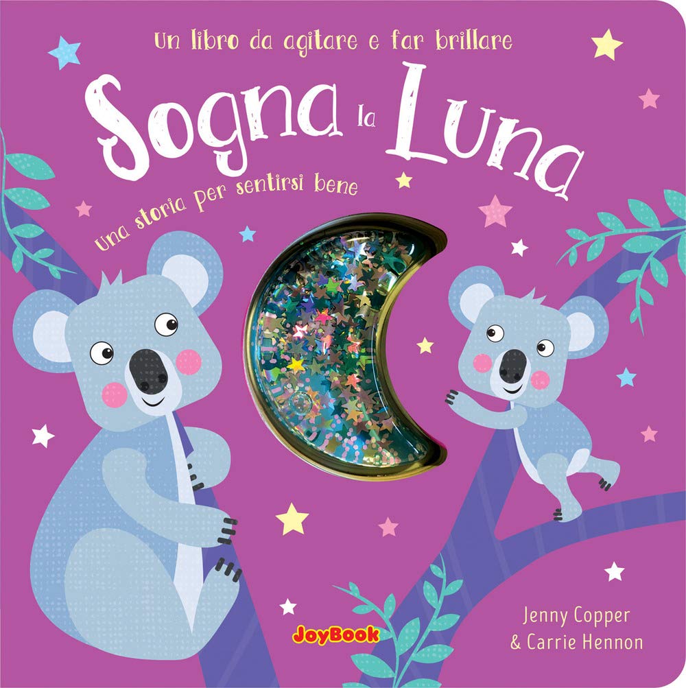 Sogna la luna. Una storia per sentirsi bene. Un libro da agitare e far brillare. I luccichini book