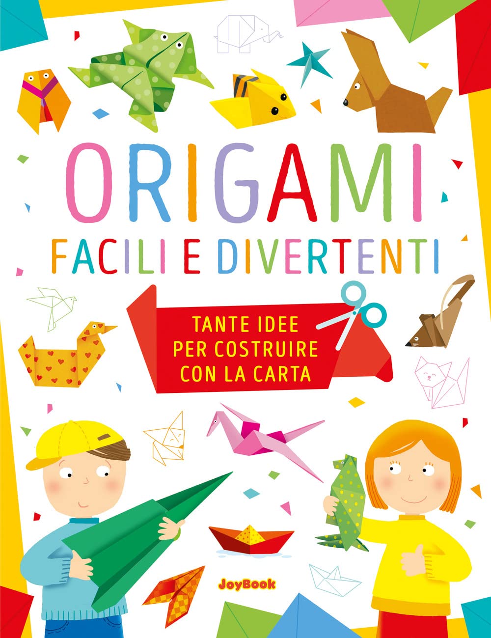 Origami facili e divertenti. Tante idee per costruire con la carta. Ediz. a colori book