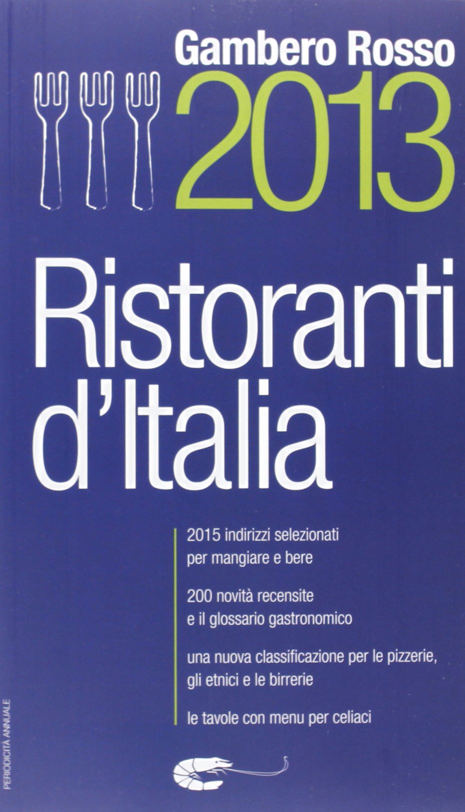 Gambero Rosso Ristoranti d' Italia 2013: 2015 indirizzi selezionati per magiare e bere. 200 noviá recensite e il glossario gastronomico. Una nuova ... Letavole con menu per celiaci (Le guide) Leisure, Home & Garden