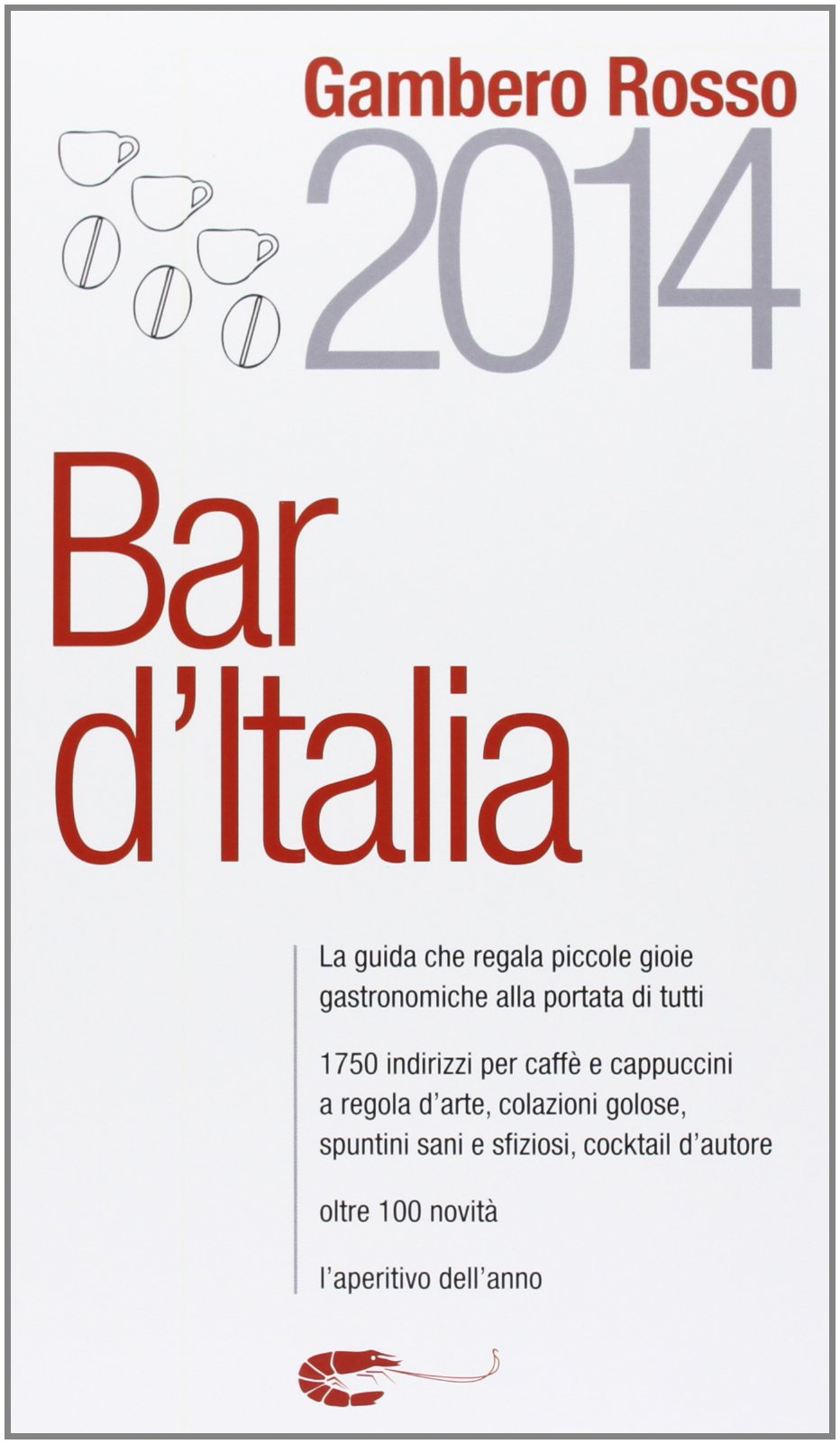 Bar d'Italia del Gambero Rosso 2014 (Le guide) Leisure, Home & Garden