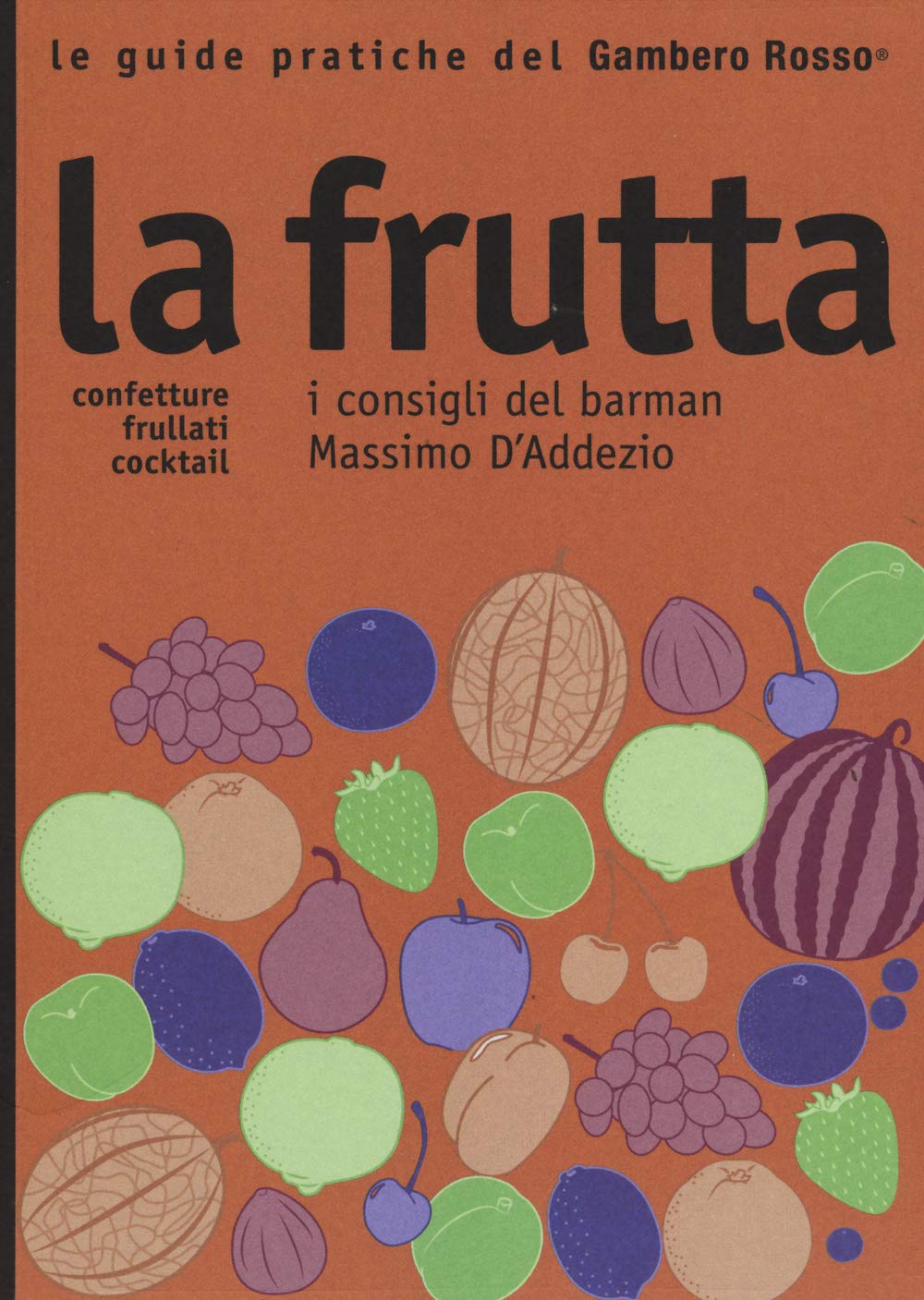 La frutta. I consigli del barman Massimo D'Addezio book