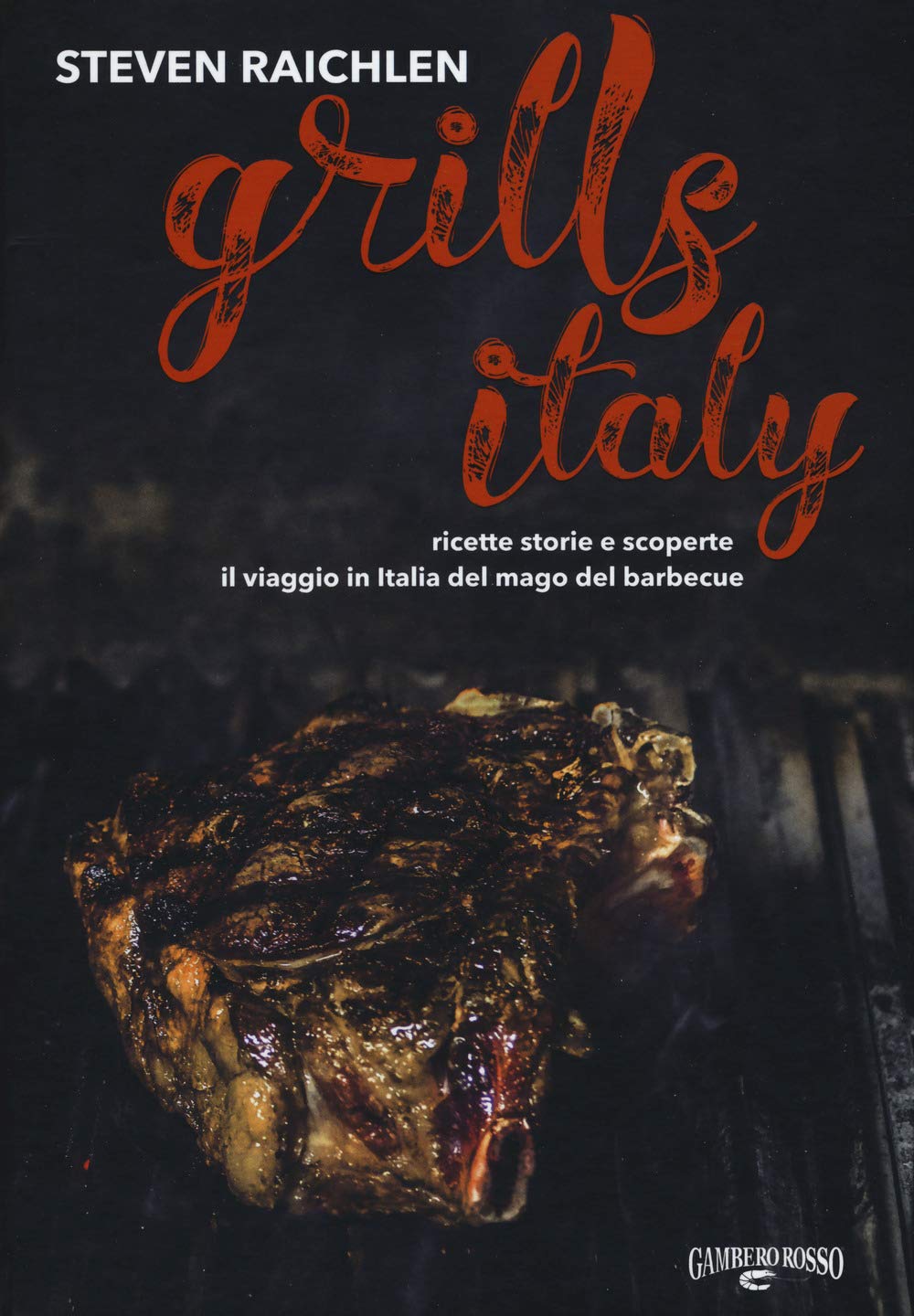Steven Raichlen Grills Italy. Ricette, storie e scoperte. Il viaggio in Italia del mago del barbecue Leisure, Home & Garden