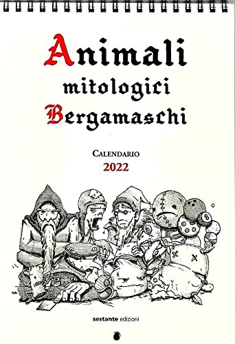Animali mitologici bergamaschi. Calendario 2022 Books