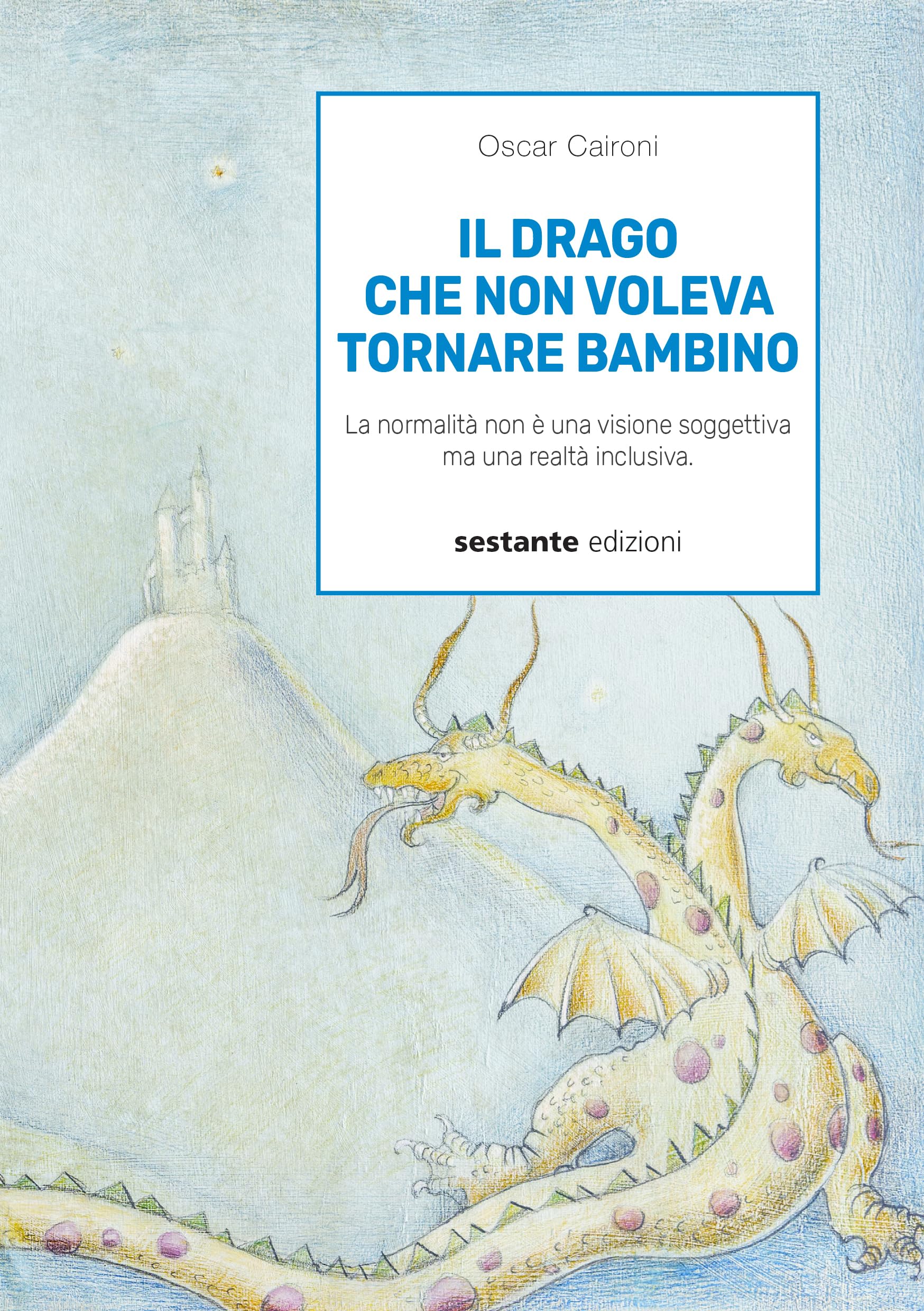 Il drago che non voleva tornare bambino. La normalità non è una visione soggettiva ma una realtà inclusiva Novels & Short Stories