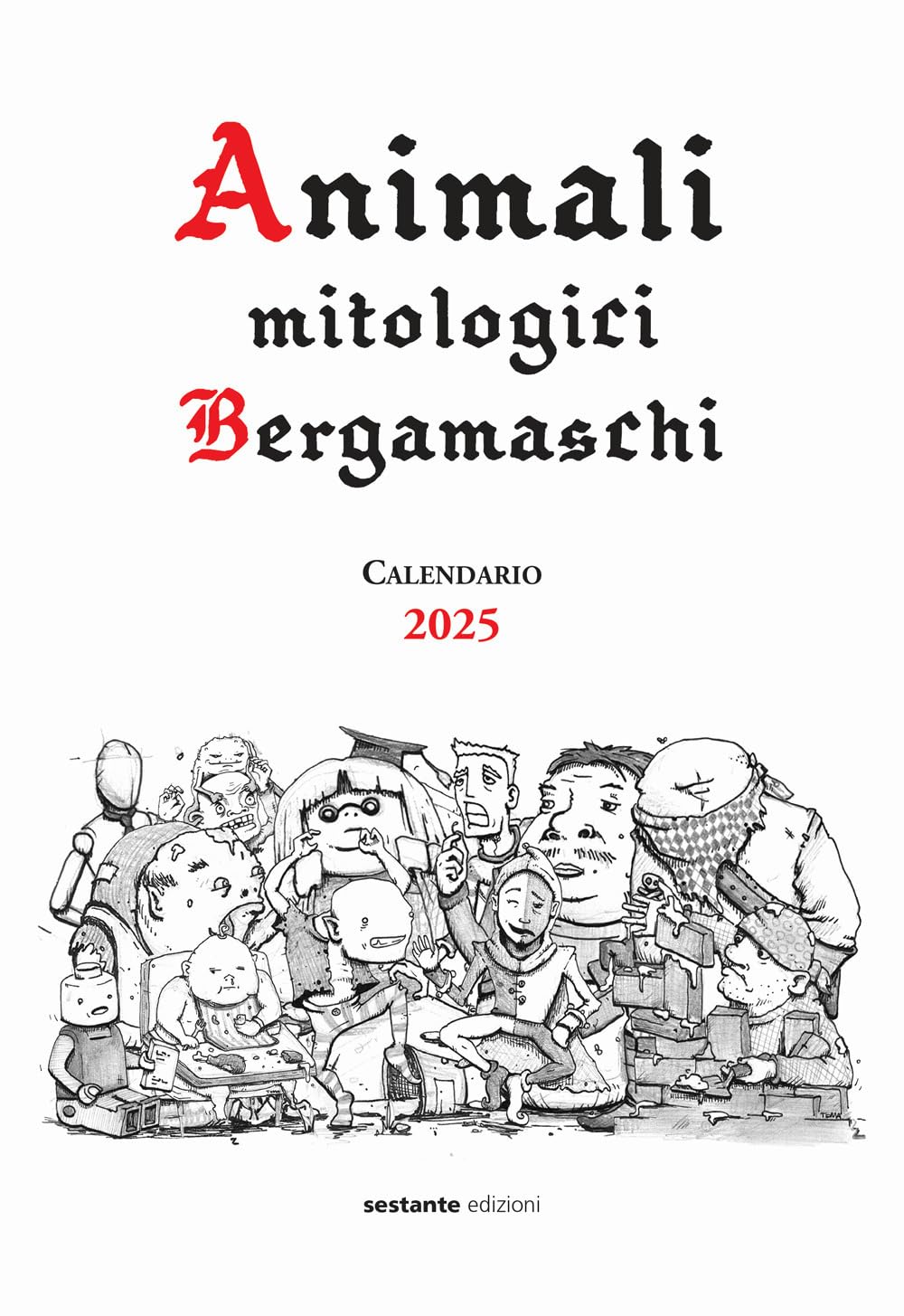 Animali Mitologici Bergamaschi Calendario 2025 Books