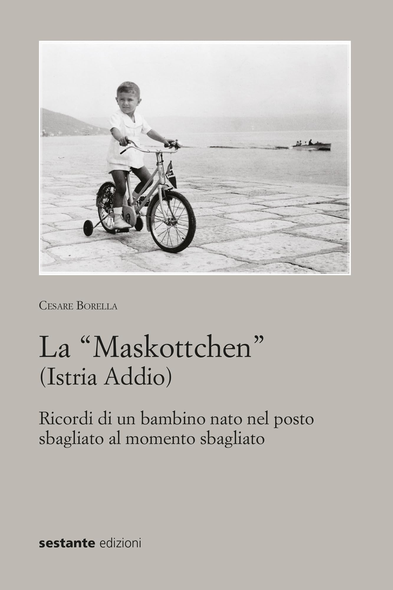 La «Maskottchen» (Istria Addio). Ricordi di un bambino nato nel posto sbagliato al momento sbagliato Personalities