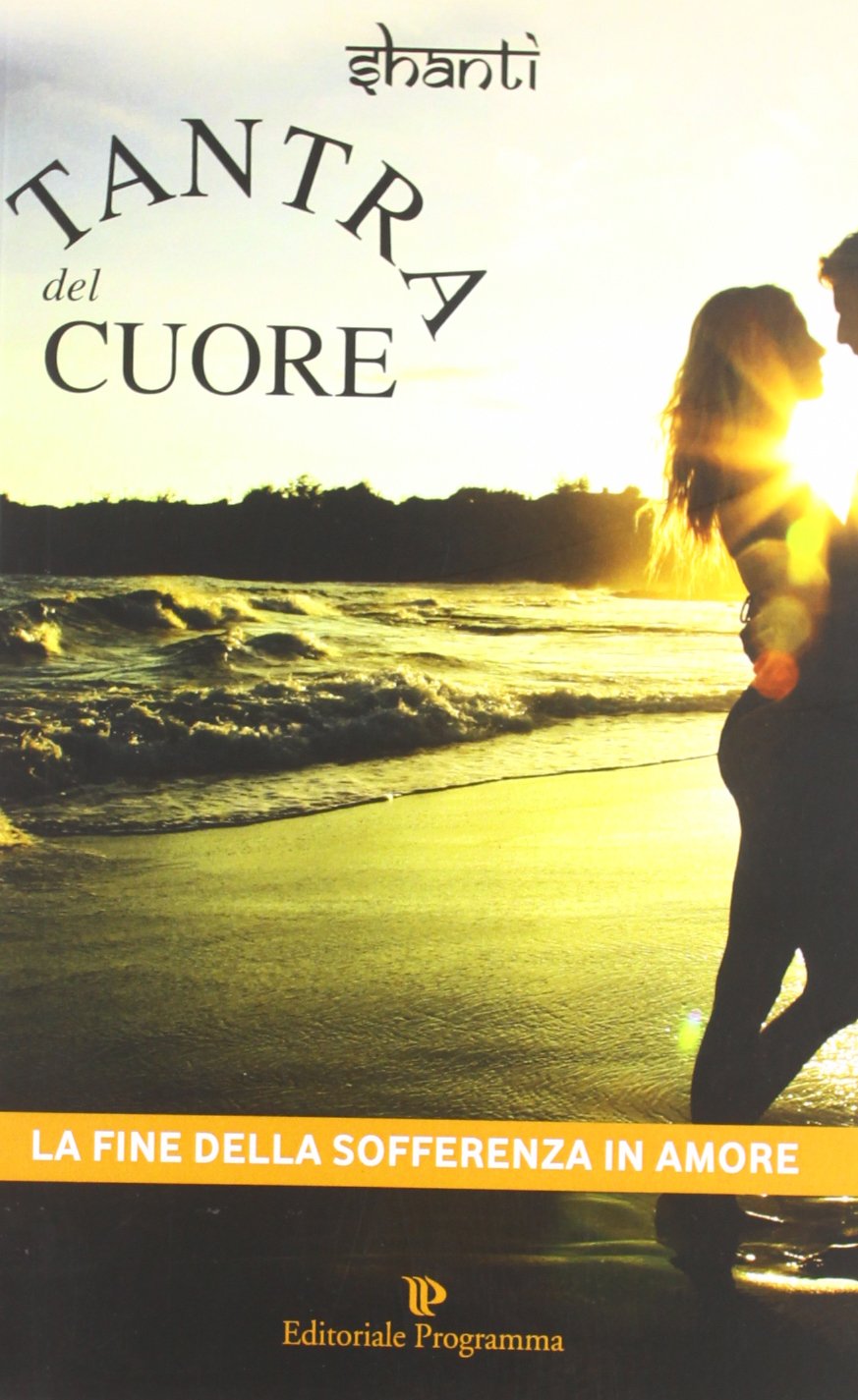 Tantra del cuore. La fine della sofferenza in amore book