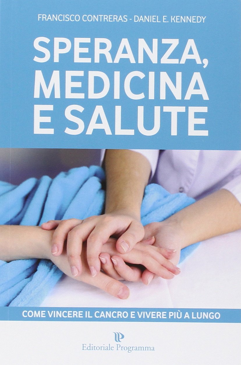 Speranza, medicina e salute. Come vincere il cancro e vivere più a lungo Health, Nutrition & Fitness