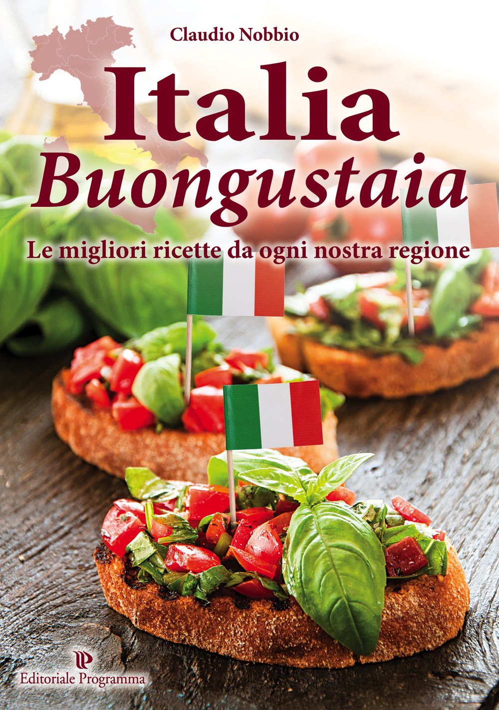 Italia buongustaia. Le migliori ricette da ogni nostra regione book