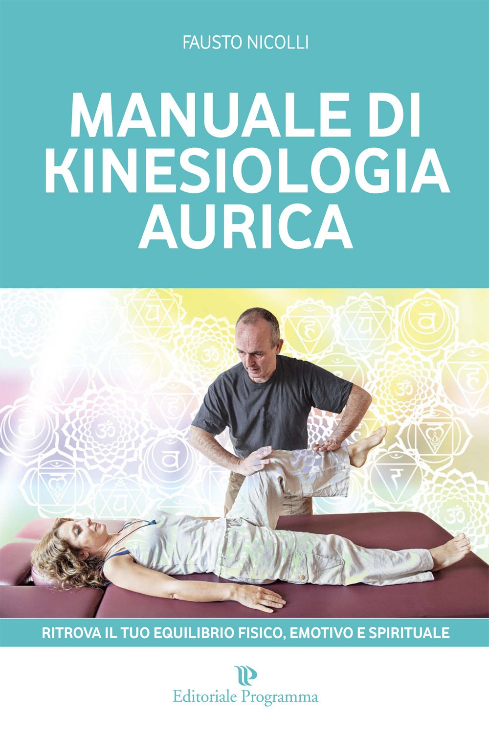 Manuale di kinesiologia aurica. Ritrova il tuo equilibrio fisico, emotivo e spirituale Health, Nutrition & Fitness