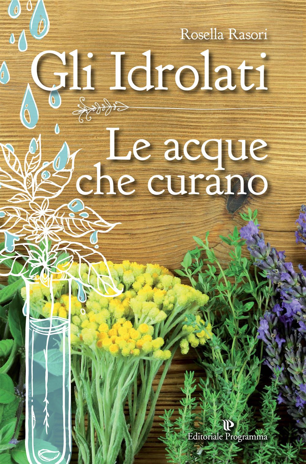 Gli idrolati. Le acque che curano book