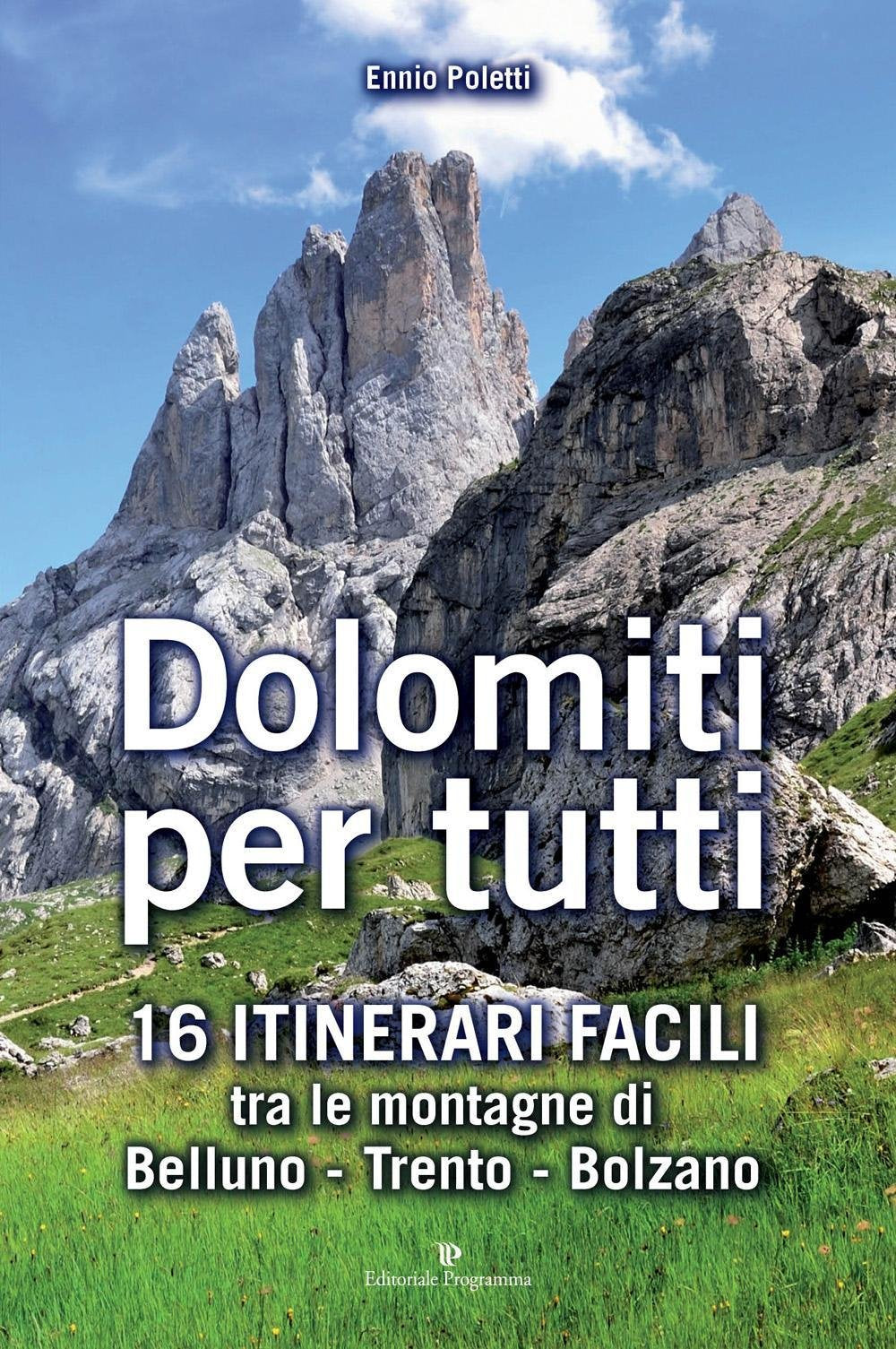 Dolomiti per tutti. 16 itinerari facili tra le montagne di Belluno, Trento, Bolzano Leisure, Home & Garden