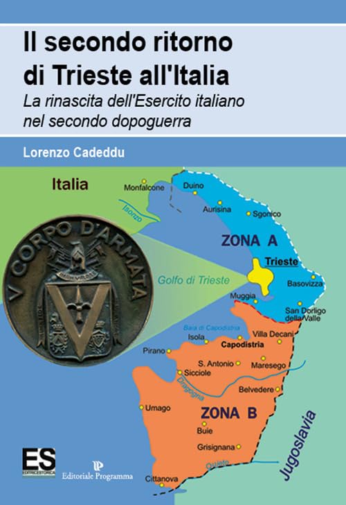Il secondo ritorno di Trieste all'Italia. La rinascita dell'Esercito italiano nel secondo dopoguerra book