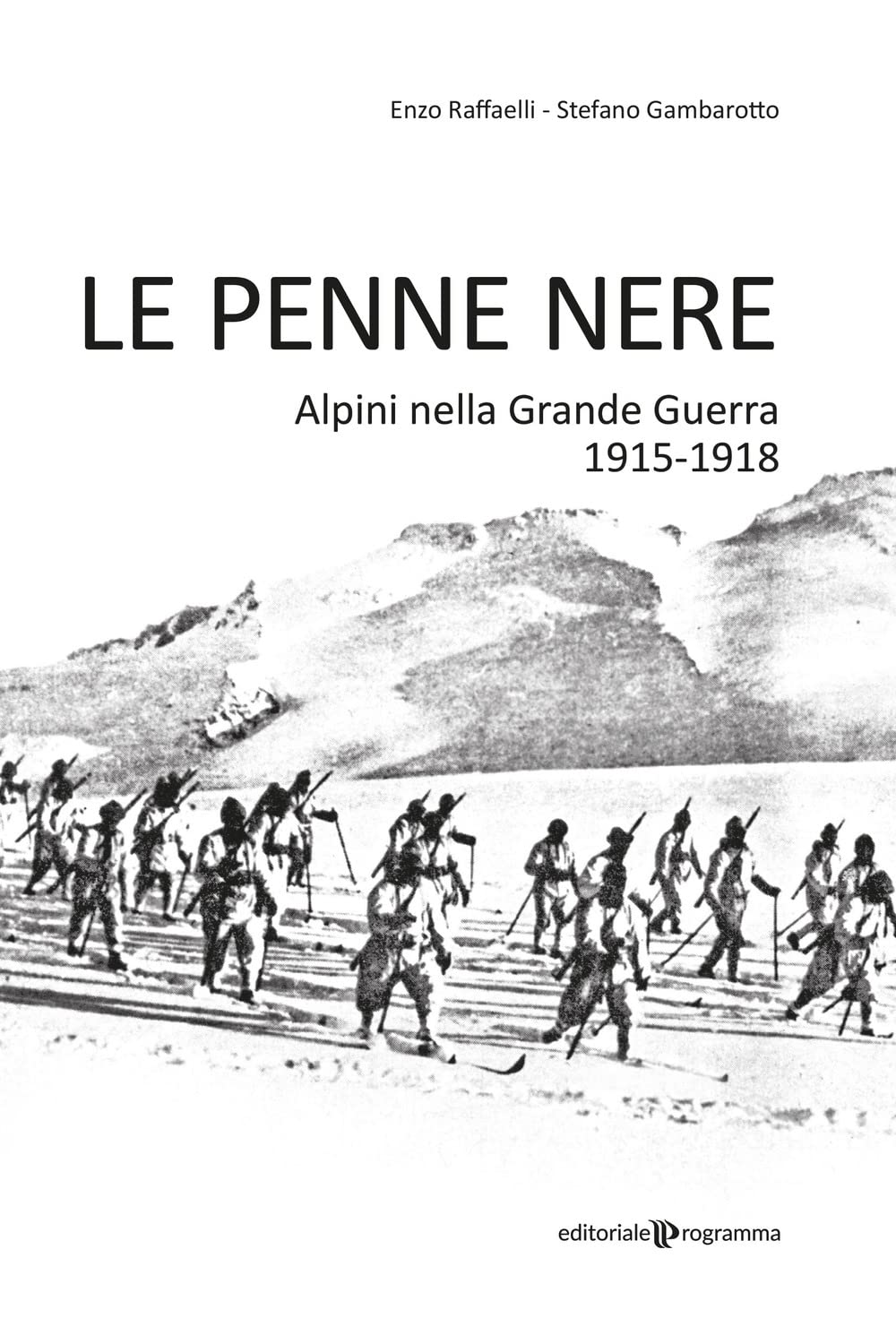 Le Penne nere. Alpini nella grande guerra 1915-1918 Politics & History