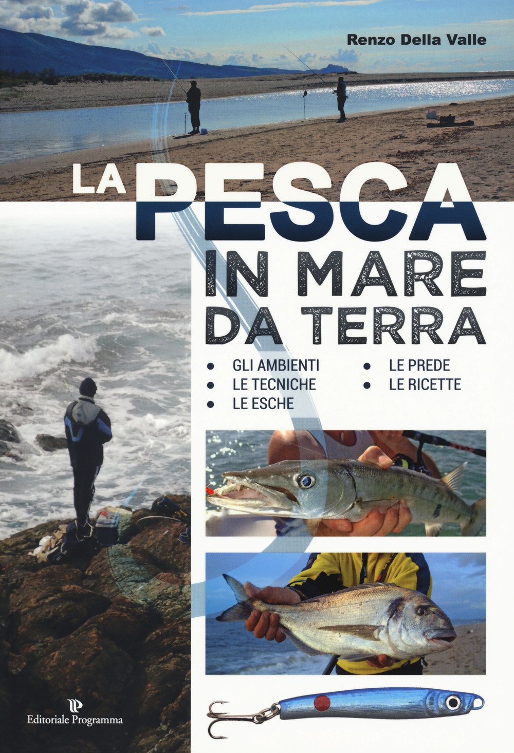 La pesca in mare da terra. Gli ambienti, le tecniche, le esche, le prede, le ricette Leisure & Fun