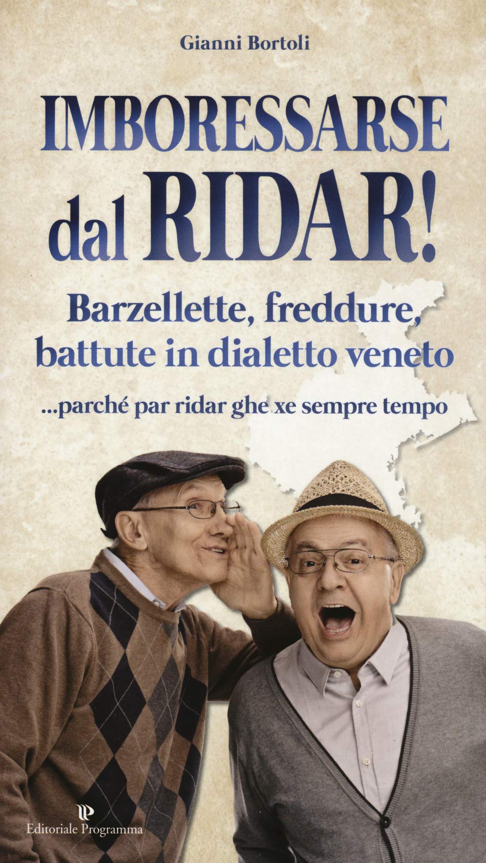 Imboressarse dal ridar! Barzellette, freddure, battute in dialetto veneto... parché par ridar ghe xe sempre tempo book