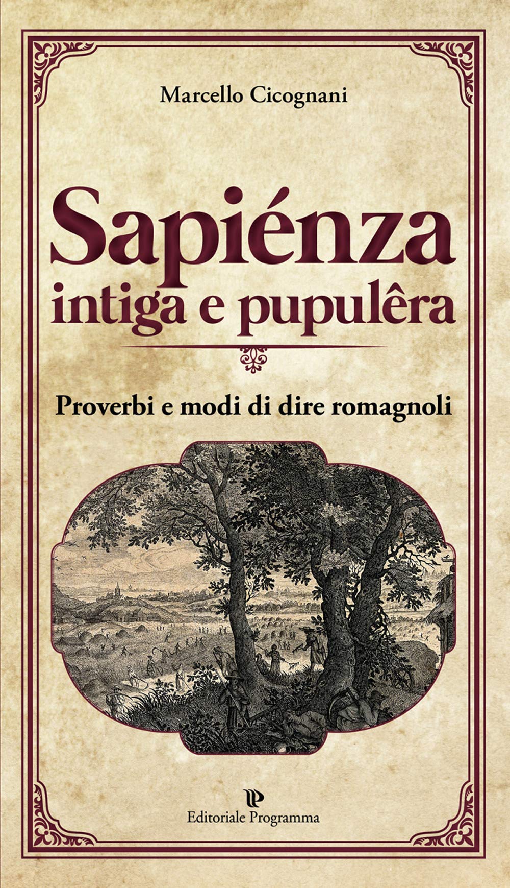 Sapiénza intiga e pupulêra. Proverbi e modi di dire romagnoli Books