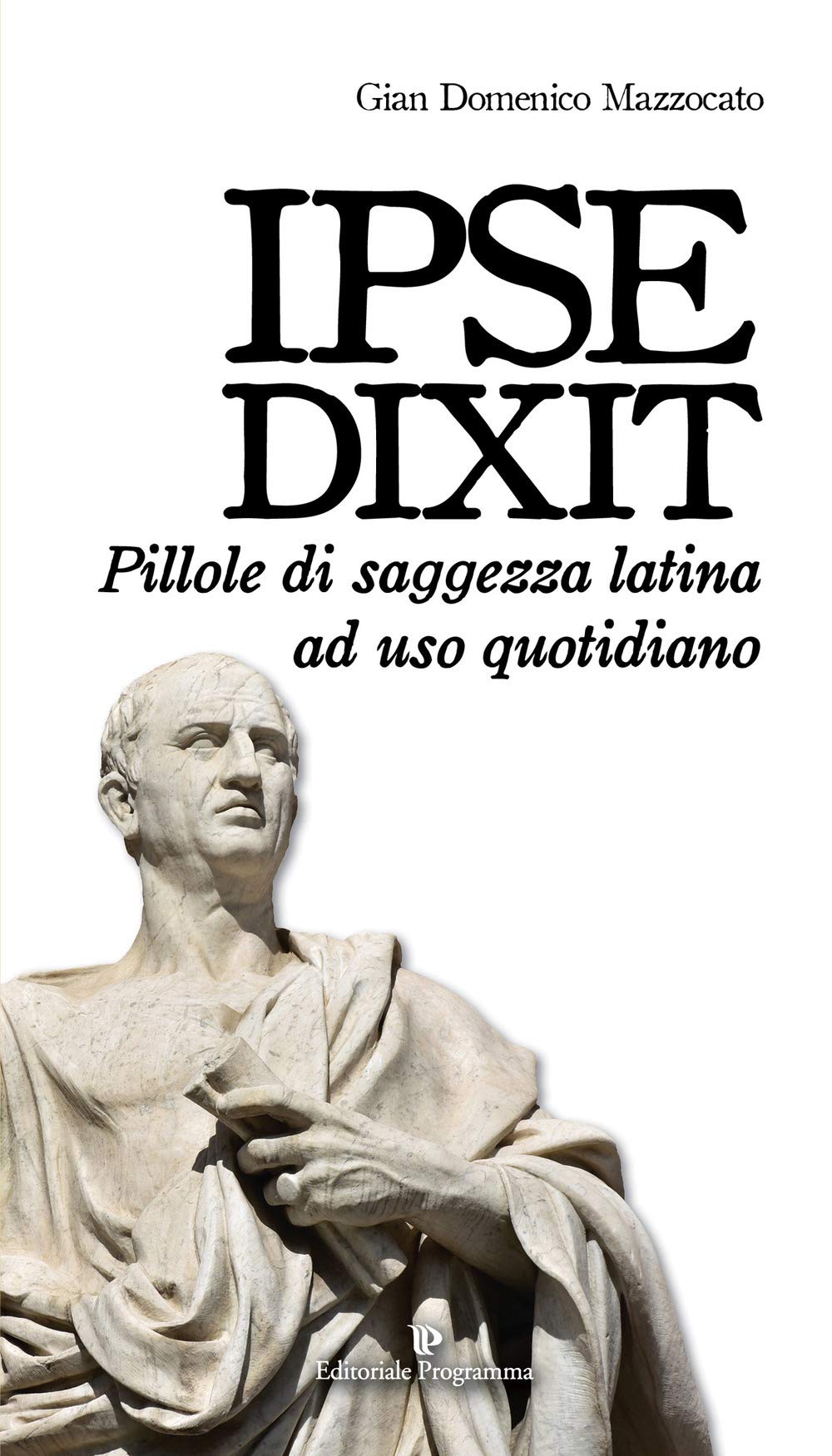 Ipse dixit. Pillole di saggezza latina ad uso quotidiano book