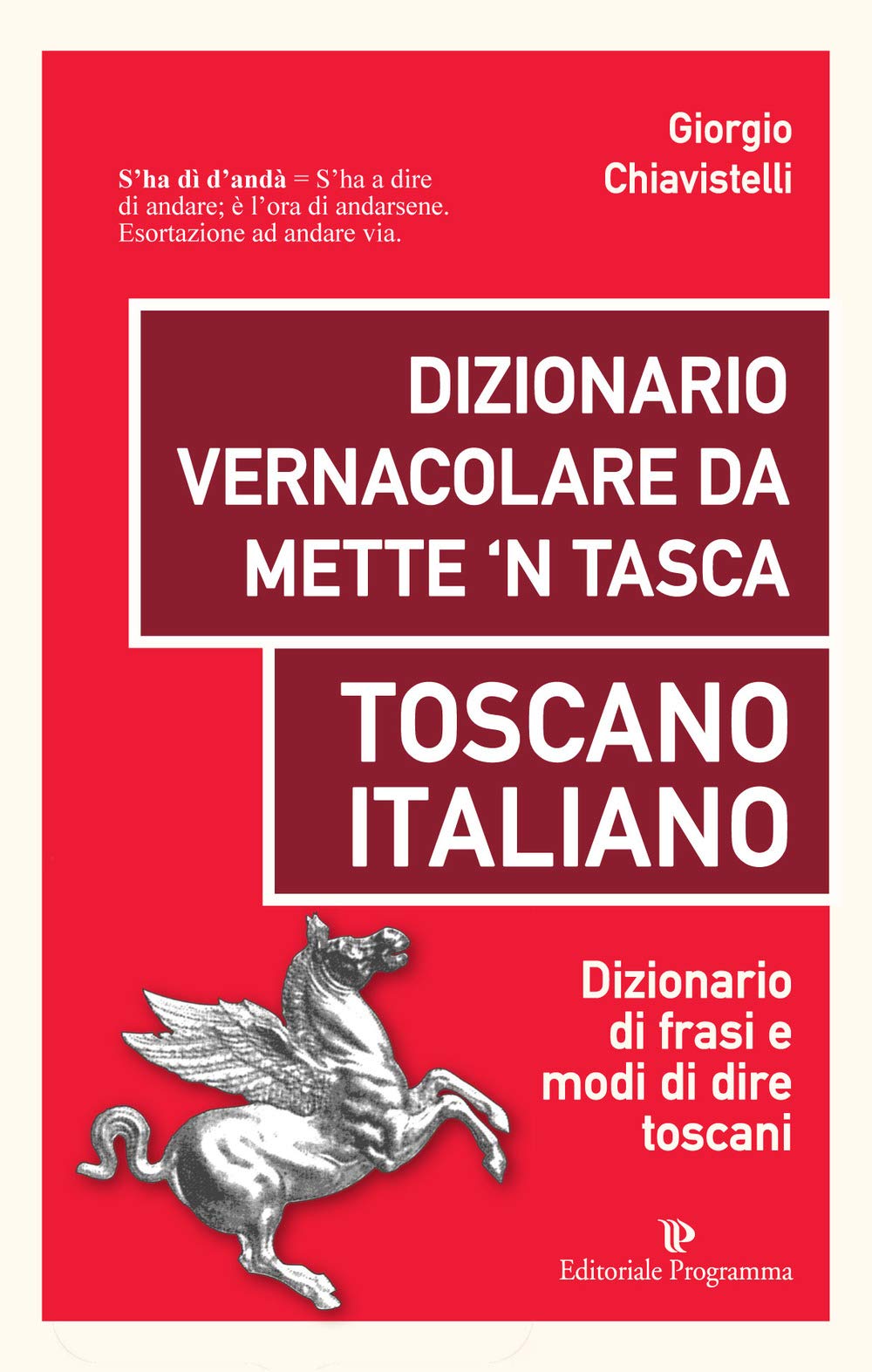 Dizionario vernacolare da mette 'n tasca. Toscano italiano. Dizionario di frasi e modi di dire toscani Foreign Languages ​​& Dictionaries