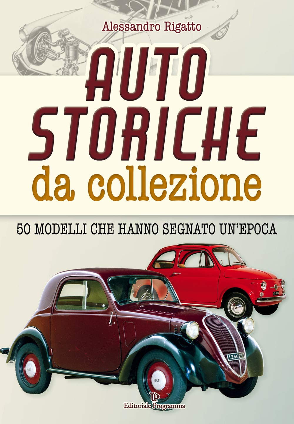 Auto storiche da collezione. 50 modelli che hanno segnato un'epoca Leisure, Home & Garden