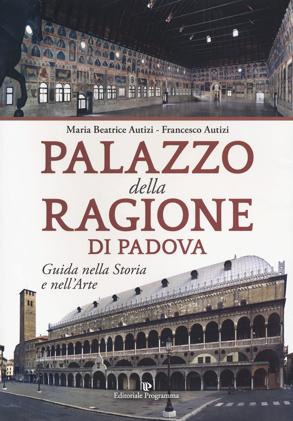 Palazzo della Ragione di Padova. Guida nella storia e nell'arte Architecture