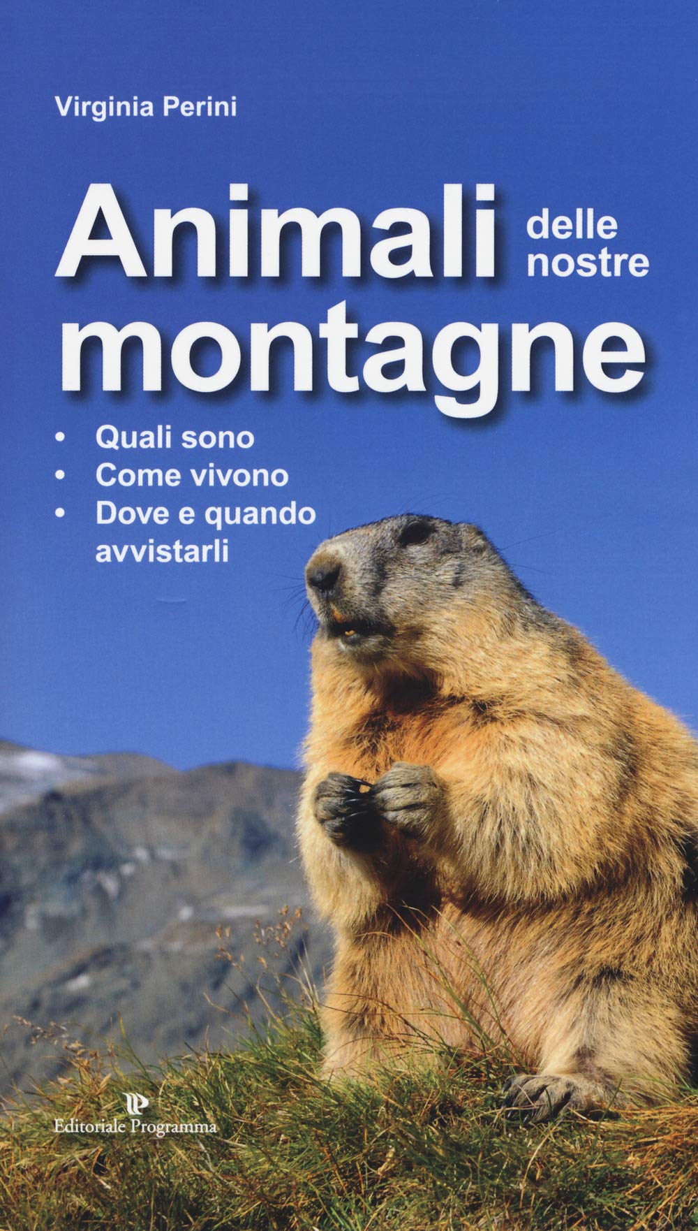 Animali delle nostre montagne. Quali sono, come vivono, dove e quando avvistarli Leisure, Home & Garden
