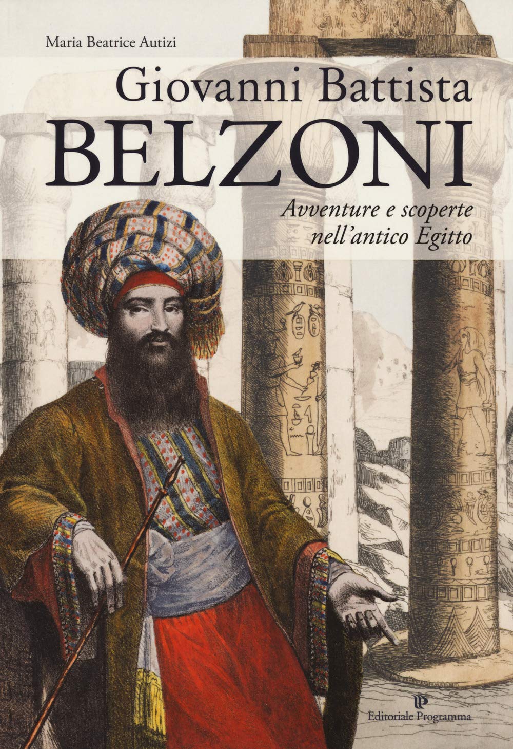 Giovanni Battista Belzoni. Avventure e scoperte nell'antico Egitto book