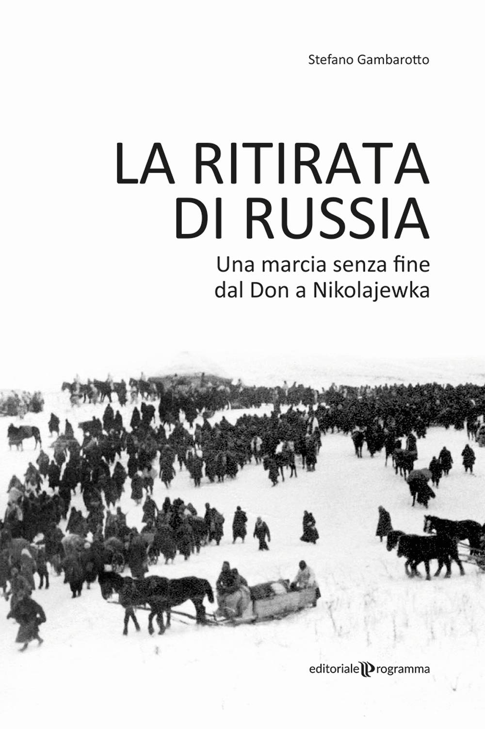 La ritirata di Russia. Una marcia senza fine dal Don a Nikolajewka Politics & History