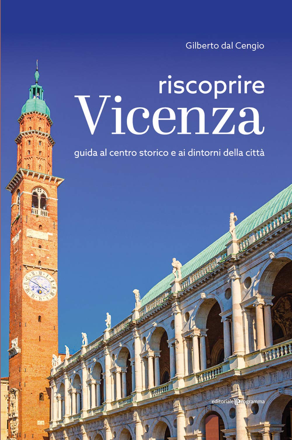 Riscoprire Vicenza. Guida al centro storico e ai dintorni della città book