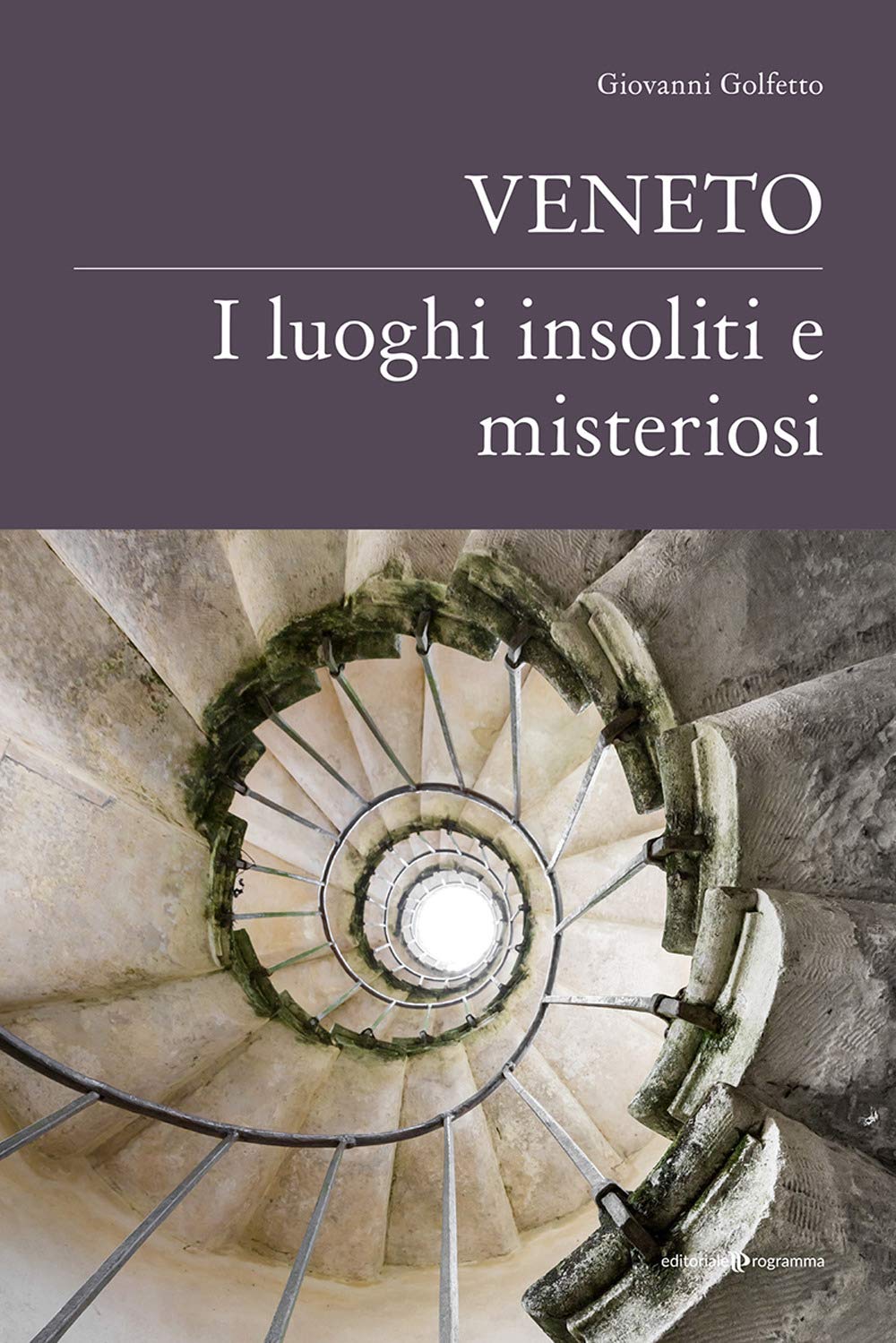 Veneto. I luoghi insoliti e misteriosi Books
