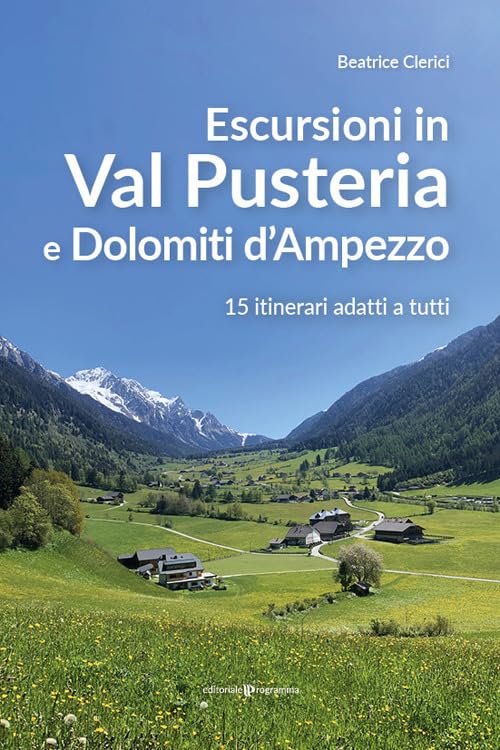 Escursioni in Val Pusteria e Dolomiti d'Ampezzo. 15 itinerari adatti a tutti Leisure, Home & Garden